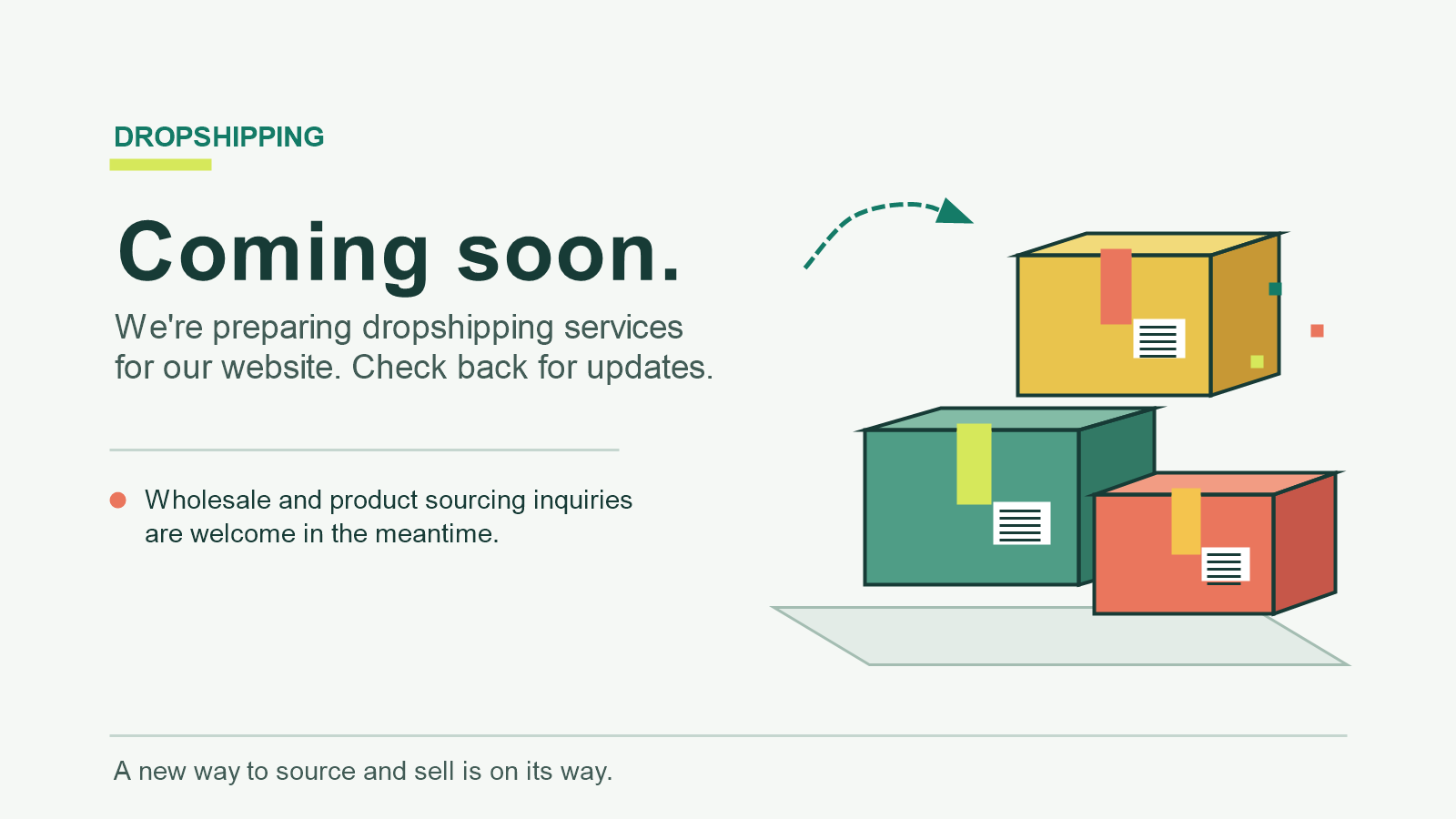 Dropshipping is coming soon. We are preparing dropshipping services for our website. Wholesale and product sourcing inquiries are welcome in the meantime.